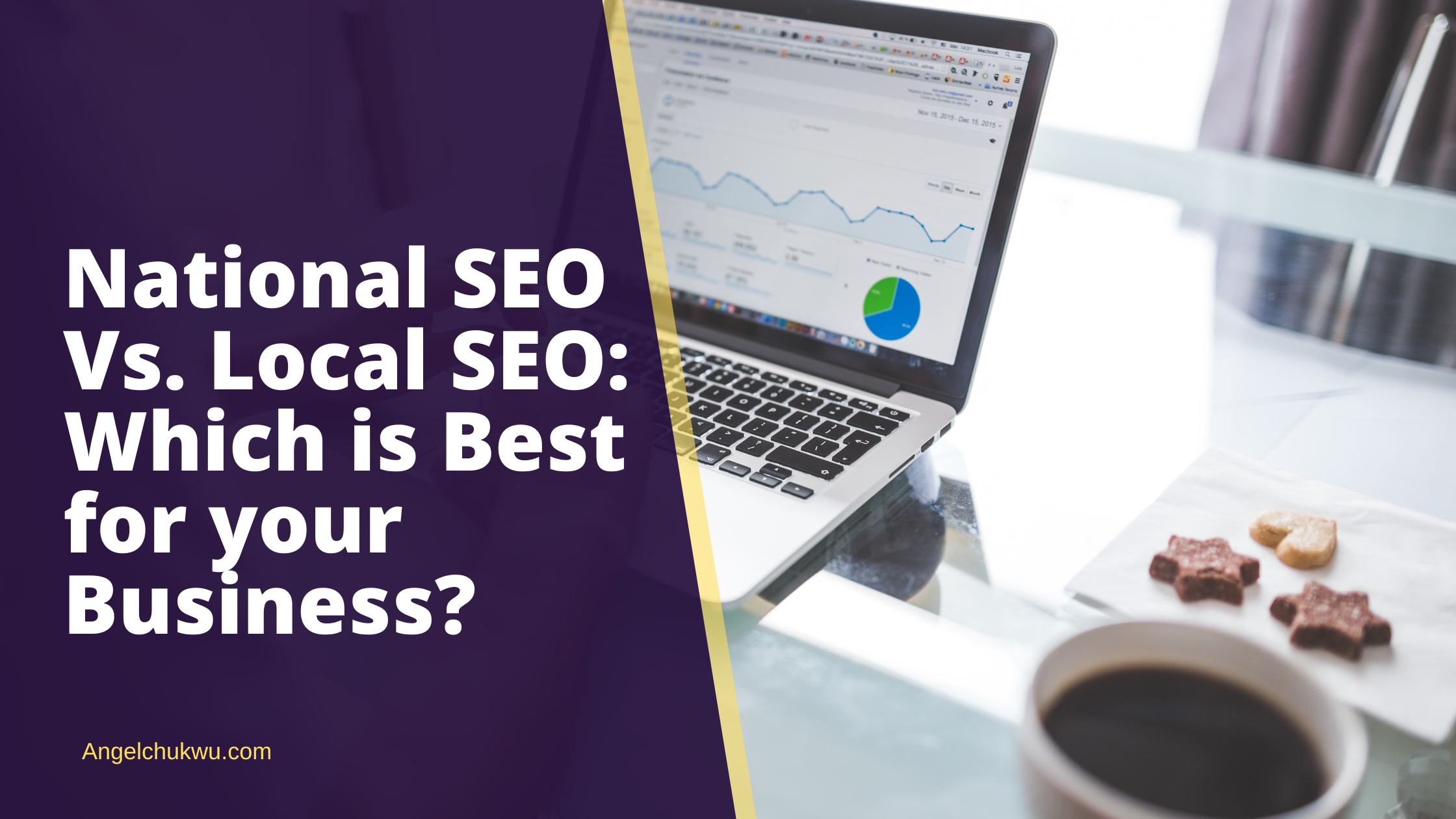 National SEO Vs. Local SEO: Which is Best for your Business?
