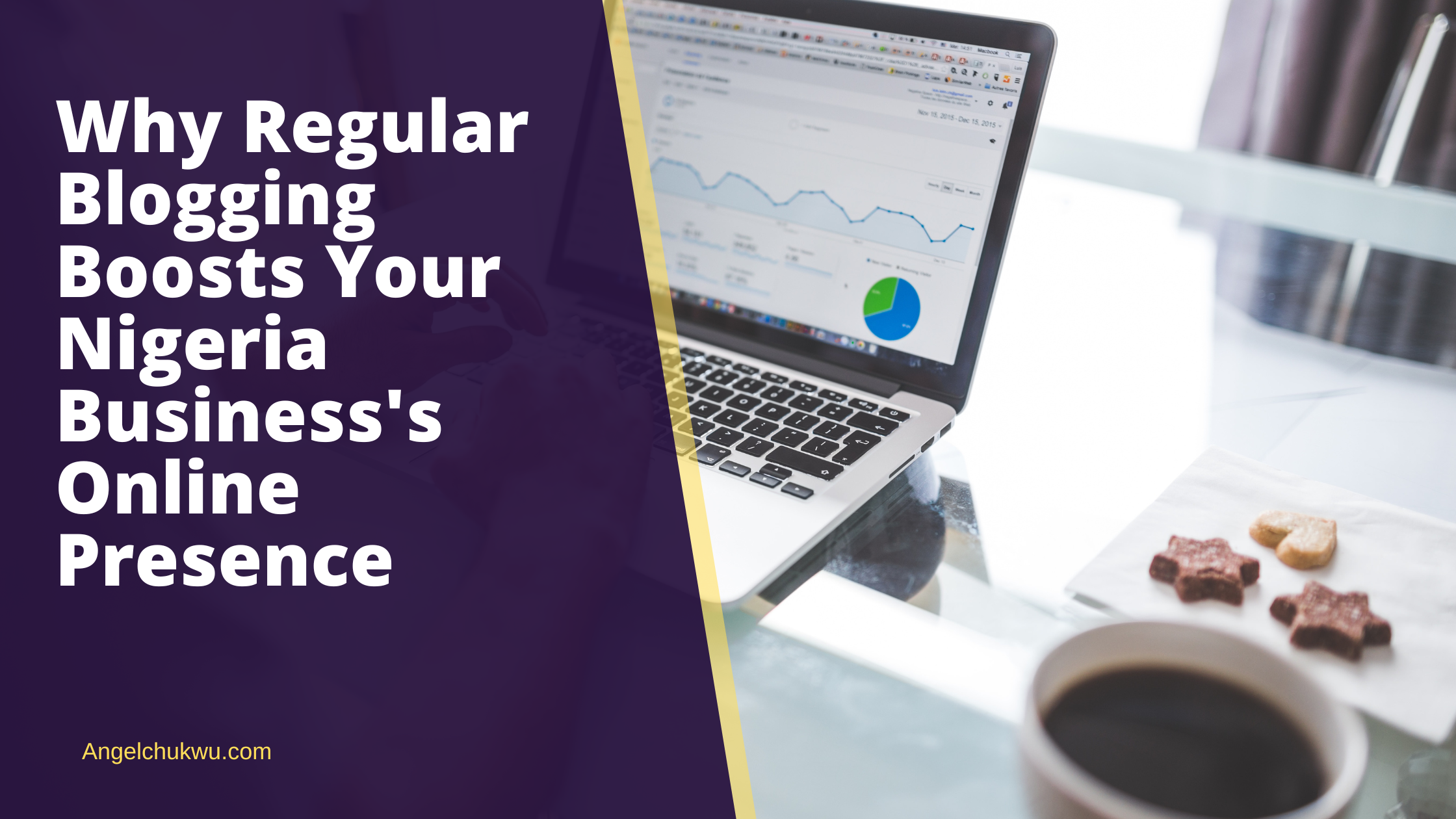 Why Regular Blogging Boosts Your Nigeria Business's Online Presence